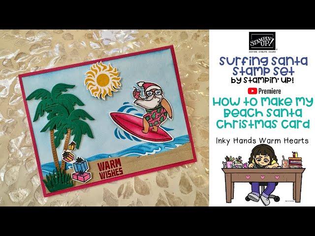   Beach Santa Christmas Card - Tropical Surfing Santa - Stampin’ Up! - Inky Hands Warm Hearts