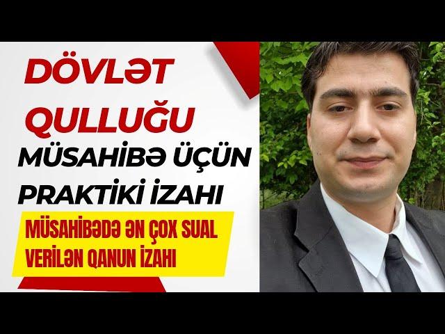 Dövlət qulluğu haqqında qanun (müsahibə üçün ) 1-29 maddələrin  izahı