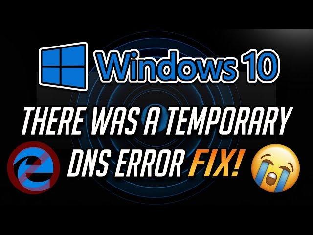 Fix "There Was a Temporary DNS Error. Try refreshing the page" in Windows 10