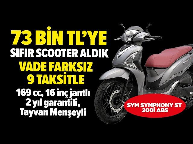 73 Bin TL'ye Vade Farksız 9 Taksitle Sıfır Scooter Aldık | Sym Symphony ST 200i ABS