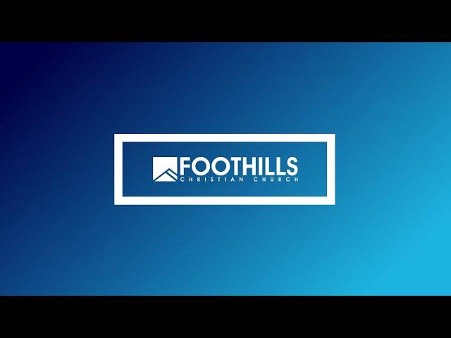 Foothills Church Online | 9:00AM | November 24, 2024