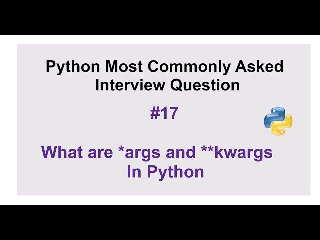 Python Interview Questions #17 - What are *args and **kwargs In Python and how to use them?