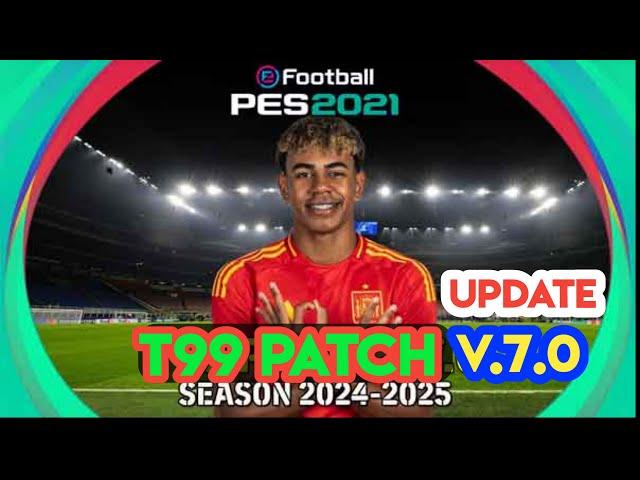 PES 2021 t99 patch v7.0 Season Update 2024