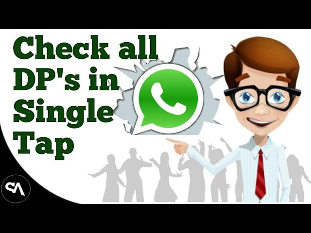 How to check all friends WhatsApp DP's in a single Tap