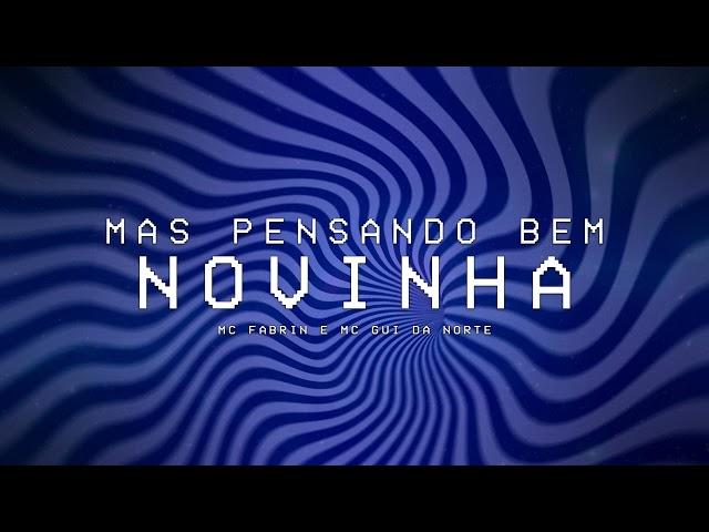 MC Fabrin e MC Gui Da Norte - Mas Pensando Bem Novinha (Gui Da Norte .Prod)