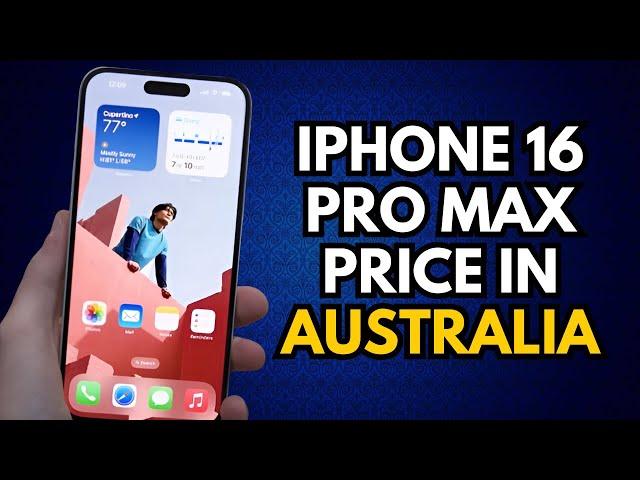 iPhone 16 Pro Max Price in Australia: Is It Worth It?