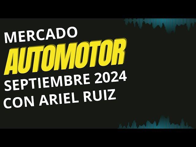 Mercado automotor argentino Septiembre 2024 - Ariel Ruiz