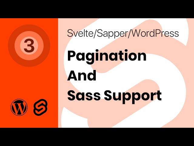 Creating #Svelte, #Sapper and #WordPress Website - Part 03 - Pagination And Sass Support