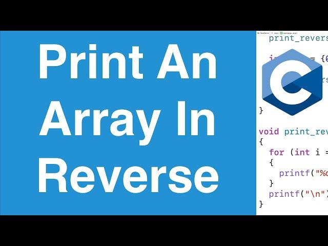 Print An Array In Reverse | C Programming Example