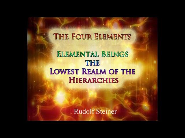 The Four Elements Elemental Beings the Lowest Realm of the Hierarchies By Rudolf Steiner