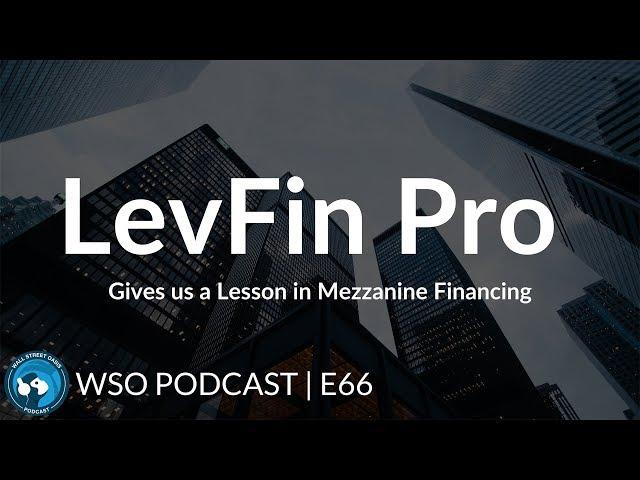 E66: LevFin Pro Gives us a Lesson in Mezzanine Financing