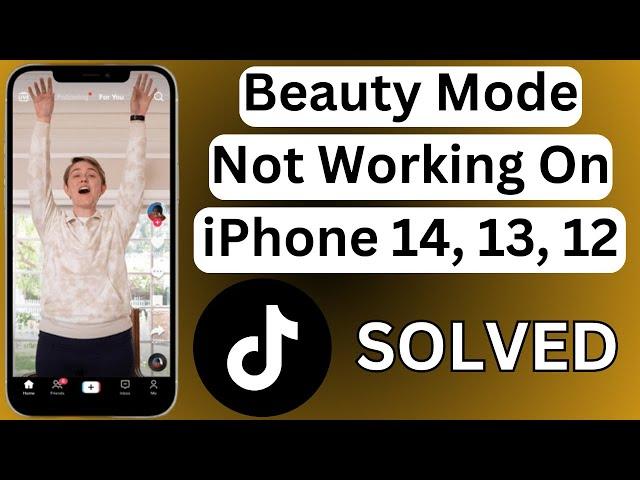 How To Fix TikTok Beauty Mode Not Working On iPhone 14, 14Pro, 14 Pro Max