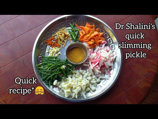 Dr Shalini's quick slimming pickle recipe