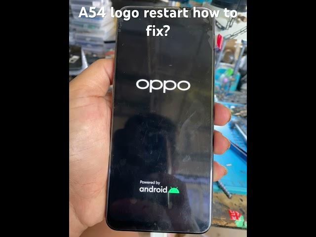 OPPO A54 Logo restart how to fix?