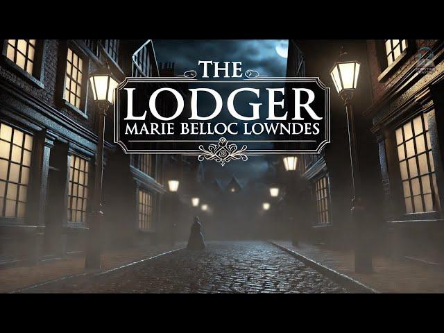 The Lodger ️‍️ | A Tale of Suspense and Mystery | Marie Belloc Lowndes