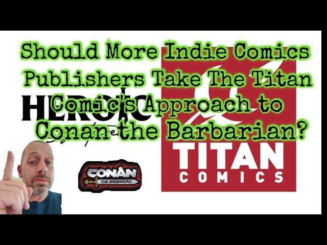 Should Other Indie Comics Publishers Take Titan Comics Approach to Conan the Barbarian?