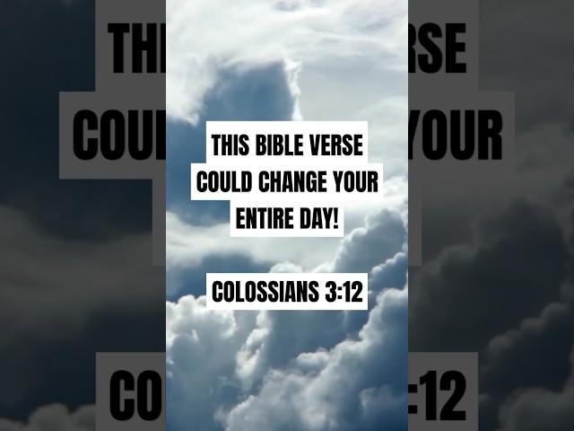 This ONE Bible Verse Could Change Your Entire  Day! [Colossians 3:12]