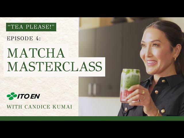 Tea Please! ITO EN Show with Candice Kumai | Matcha Masterclass