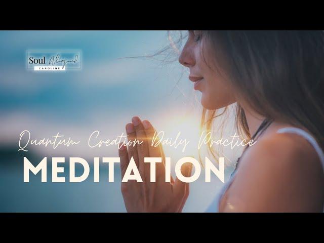 Quantum Creation Daily Practice Meditation