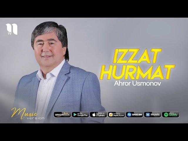 Ahror Usmonov - Izzat hurmat (music version)