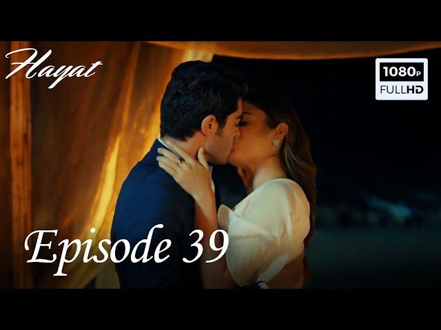 Hayat - Episode 39 (English Subtitle)