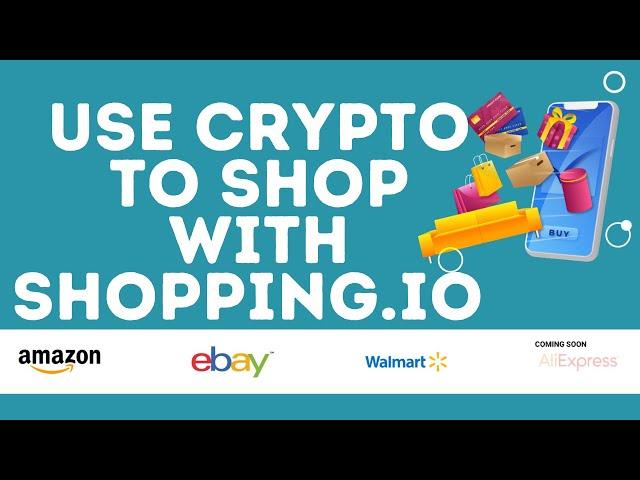 SHOPPING.IO (SPI) - Shop Using 100+ Cryptocurrencies at Amazon, Walmart, Ebay