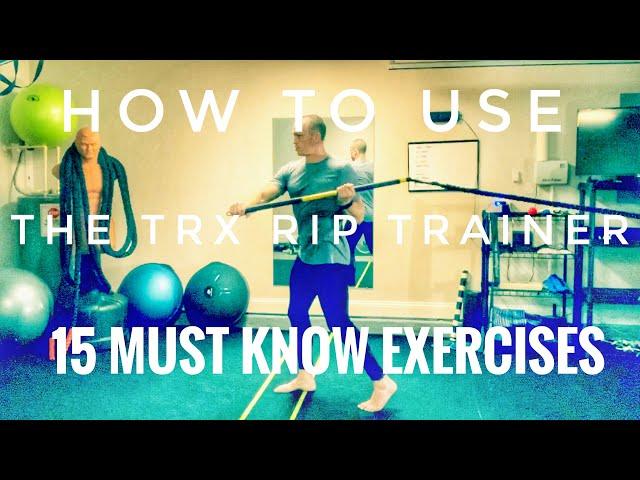 TRX Rip Trainer - HOW TO USE THE RIP TRAINER - 15 MUST DO EXERCISES