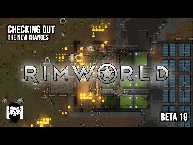 RimWorld - Beta 19 - Checking Out the New Changes - Part 1