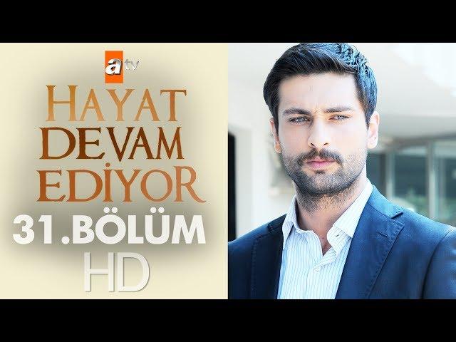 Hayat Devam Ediyor 31. Bölüm