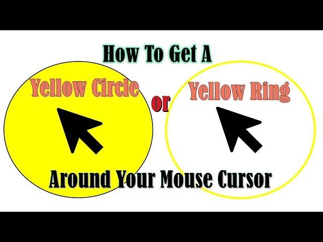 How To Get A Yellow Circle/Yellow Ring Around Your Mouse Cursor.