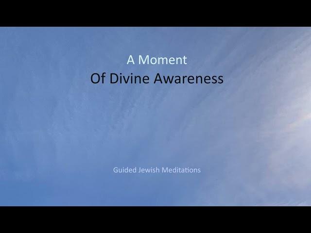 [72] Guided Jewish Meditations - A Moment of Divine Awareness