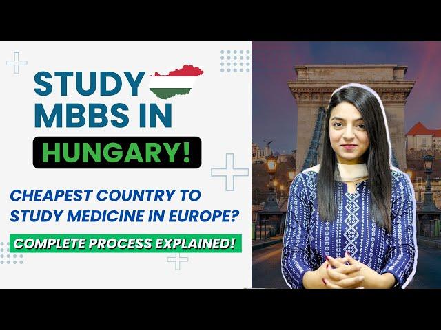 Hungary MBBS Admissions For Pakistani Students | Cheapest Countries For MBBS Abroad For Pakistanis?