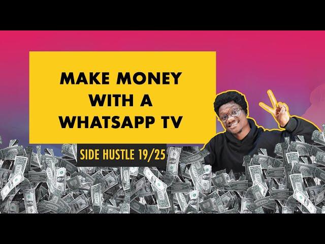 How to Make Money with a Whatsapp TV (Side Hustle 19/25)