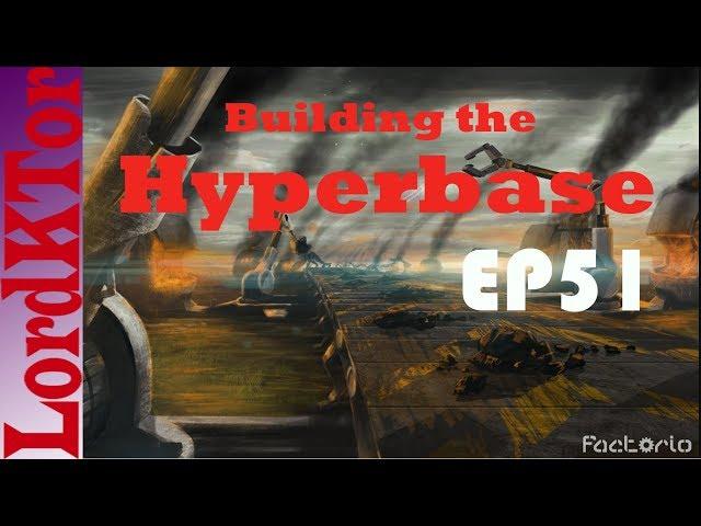 Factorio 0 16 Building the Hyperbase EP51 Space Science