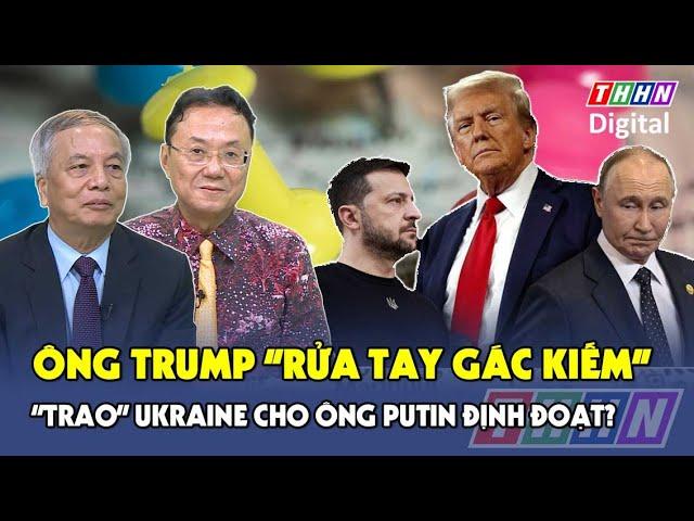 Chuyên gia: Ông Trump “rửa tay gác kiếm”, trao ván cờ Ukraine cho ông Putin – Kiev sắp đổi chủ?