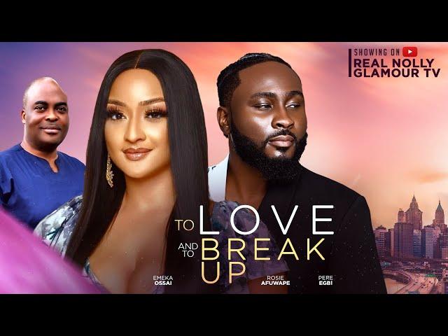 TO LOVE AND BREAK UP  (THE MOVIE) PERE EGBI ROSEMARY AFUWAPE -2024 LATEST NIGERIAN NOLLYWOOD MOVIE