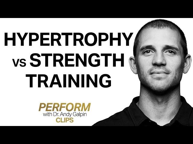 The Differences in Training for Hypertrophy (Muscle Size) vs. Strength & Power  | Dr. Andy Galpin