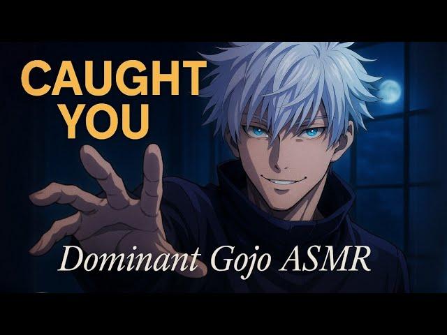 Gojo satoru Catches You Sneaking Into His Room|Boyfriend ASMR RP|Deep Voice,Flirty,Jealous,Tension