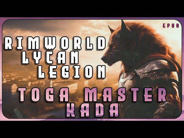 Toga Master Kada in the Lycan Legion - A RimWorld Roman themed series // EP80