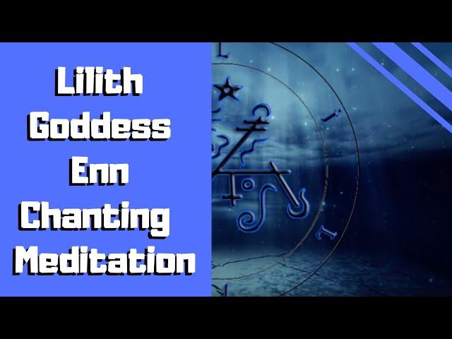 Lilith Enn Chanting