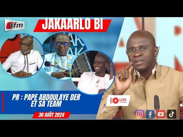 TFM LIVE  : JAKAARLO BI avec Pape Abdoulaye DER et sa team - 30 Août 2024