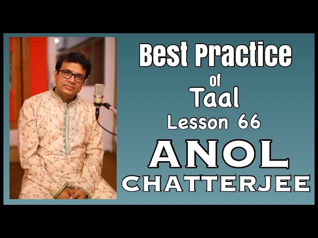 Best practice of Taal | ANOL CHATTERJEE | Lesson 66 | Learning Video