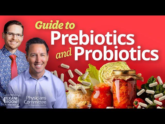 Prebiotics and Probiotics: What's The Difference? | Dr. Will Bulsiewicz | The Exam Room Podcast