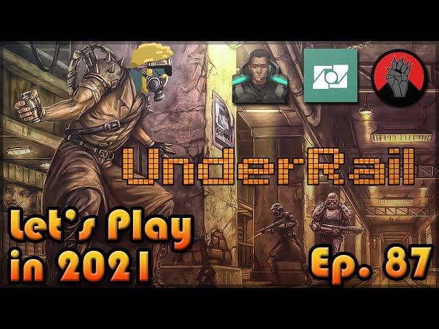 UNDERRAIL Let's Play in 2021: Episode 87 [FRESH Playthrough][CoreTec Contracts] EDITED REPOST