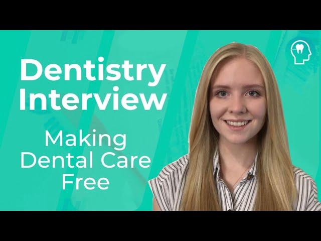 Dentistry Interview: Making Dental Care Free on the NHS | Medic Mind