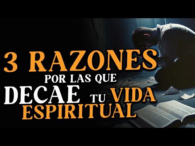 3 RAZONES por las que está DECAYENDO tu VIDA ESPIRITUAL 