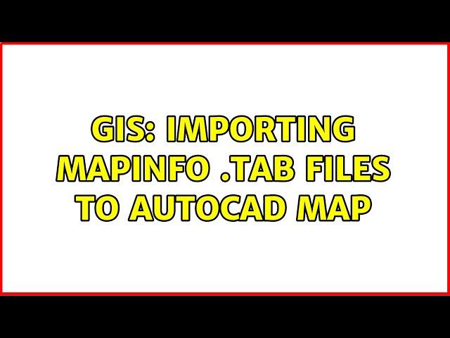 GIS: Importing Mapinfo .TAB files to AutoCad Map