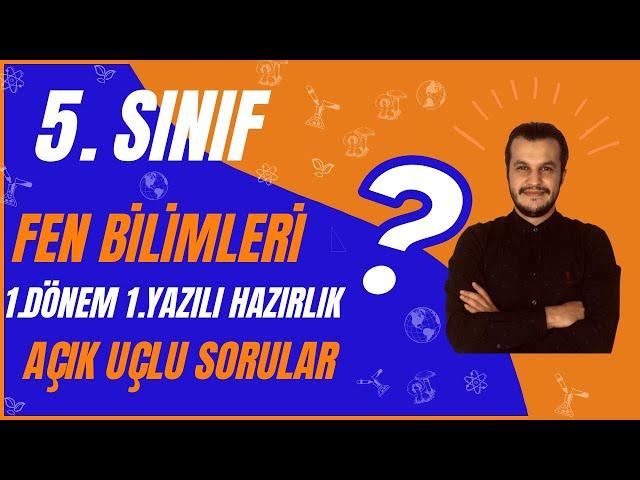 5. Sınıf Fen Bilimleri 1. Dönem 1. Yazılı Hazırlık (AÇIK UÇLU SORULAR) - Yardımcı Öğretmen