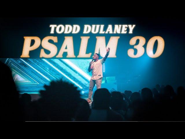 Psalm 30 | Todd Dulaney (Official Music Video)