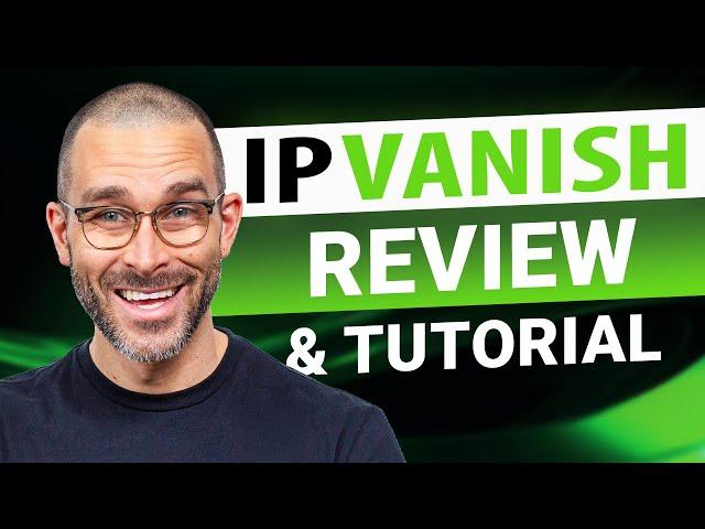 IPVanish review and tutorial | Is it still the BEST budget VPN?